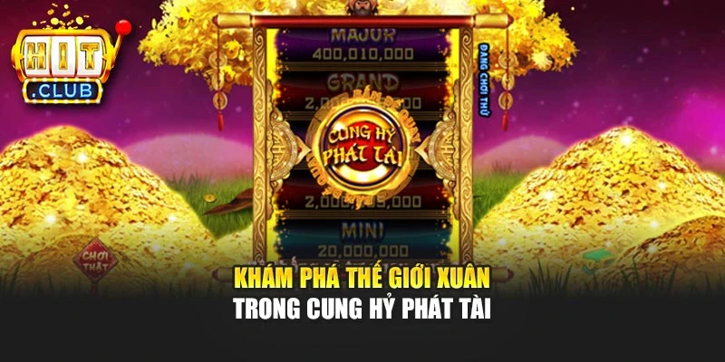 Khám phá thế giới xuân trong Cung Hỷ Phát Tài