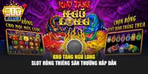Kho Tàng Ngũ Long – Slot Rồng Thiêng Săn Thưởng Hấp Dẫn