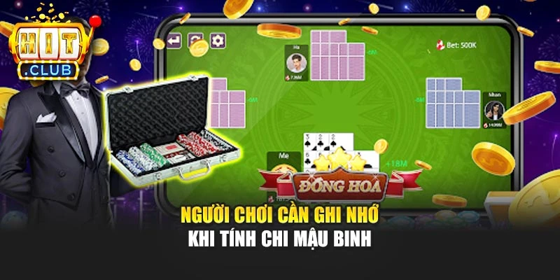 Người chơi cần ghi nhớ khi tính chi mậu binh