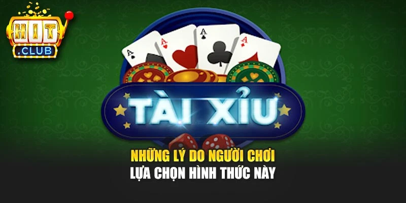 Những lý do người chơi lựa chọn hình thức này