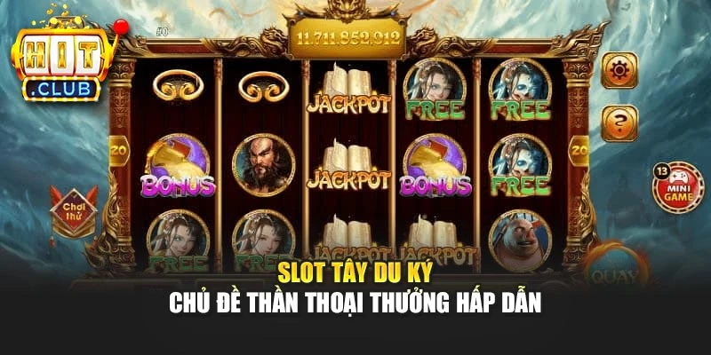 Slot Tây Du Ký – Chủ đề thần thoại thưởng hấp dẫn