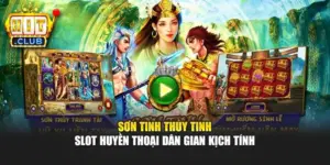 Sơn Tinh Thủy Tinh – Slot Huyền Thoại Dân Gian Kịch Tính