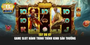 Tây Du Ký – Game Slot Hành Trình Thỉnh Kinh Săn Thưởng