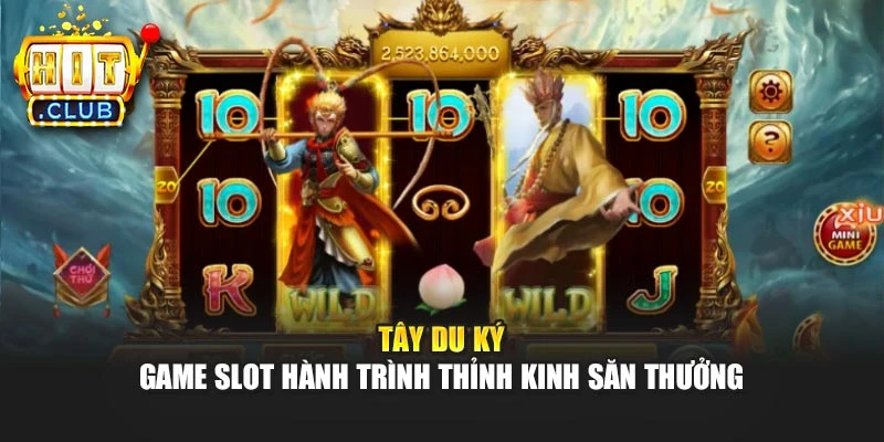 Tây Du Ký – Game Slot Hành Trình Thỉnh Kinh Săn Thưởng